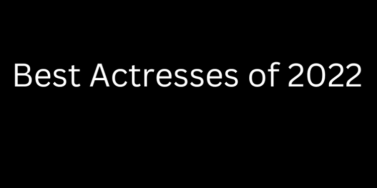 Best Actresses of 2022