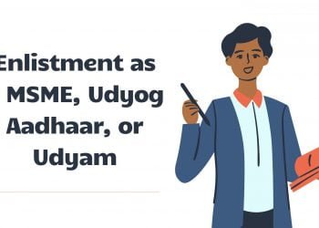 Enlistment as a MSME, Udyog Aadhaar, or Udyam