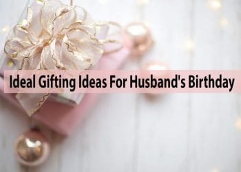 Ideal Gifting Ideas For Husband's Birthday