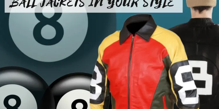 PHENOMENAL WAYS TO ADD 8 BALL JACKETS IN YOUR STYLE