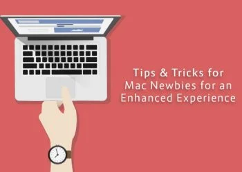 Tips & Tricks for Mac Newbies for an Enhanced Experience