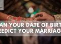 Can Your Date Of Birth Predict Your Marriage?