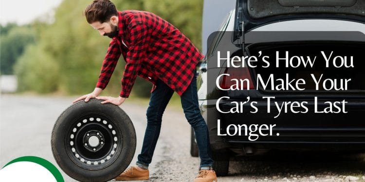 Here’s How You Can Make Your Car’s Tyres Last Longer.