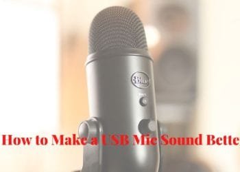 How to Make a USB Mic Sound Better