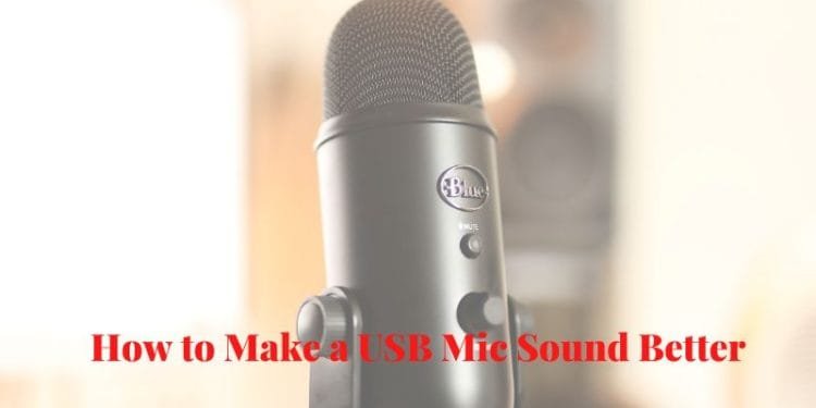 How to Make a USB Mic Sound Better