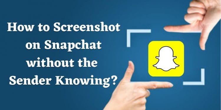 Screenshot on Snapchat without the Sender Knowing
