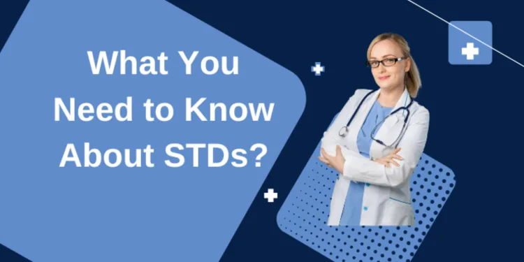 What you need to know about STDs?