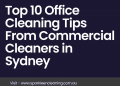 Top 10 Office Cleaning Tips From Commercial Cleaners in Sydney