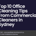 Top 10 Office Cleaning Tips From Commercial Cleaners in Sydney