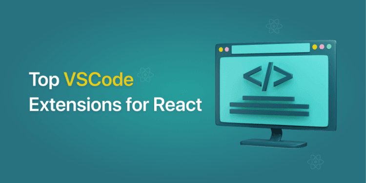 Top VS Code Extensions for React