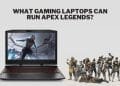 What Gaming Laptops Can Run Apex Legends