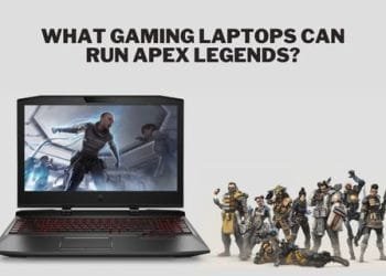 What Gaming Laptops Can Run Apex Legends