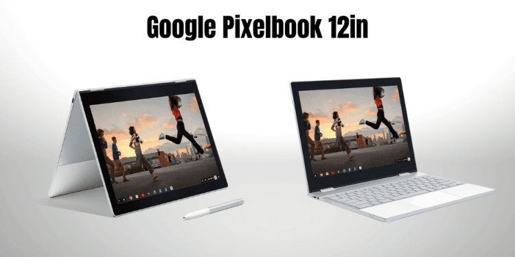 Everything You Need To Know About Google Pixelbook 12in